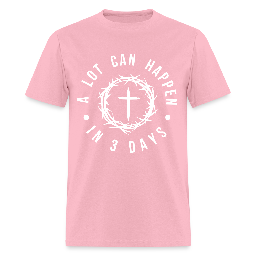 A Lot Can Happen In 3 Days T-Shirt - pink