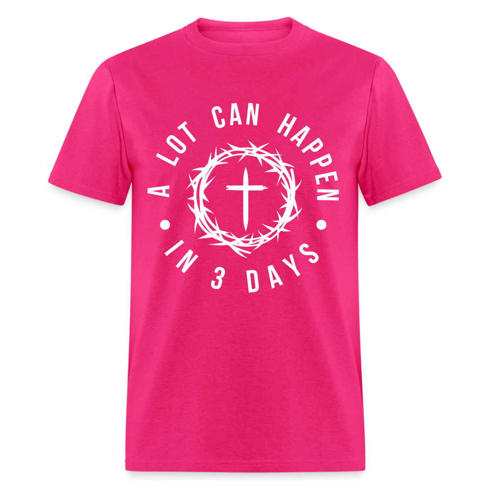 A Lot Can Happen In 3 Days T-Shirt - fuchsia