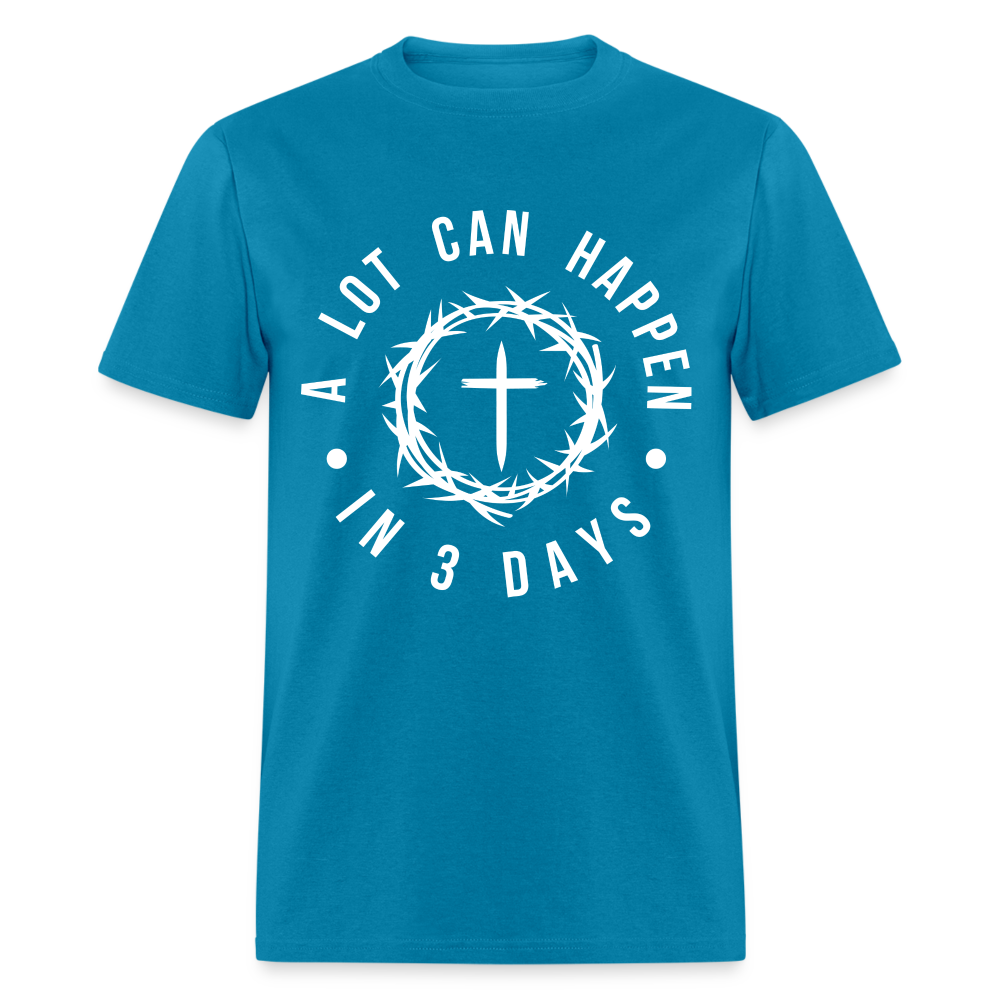 A Lot Can Happen In 3 Days T-Shirt - turquoise