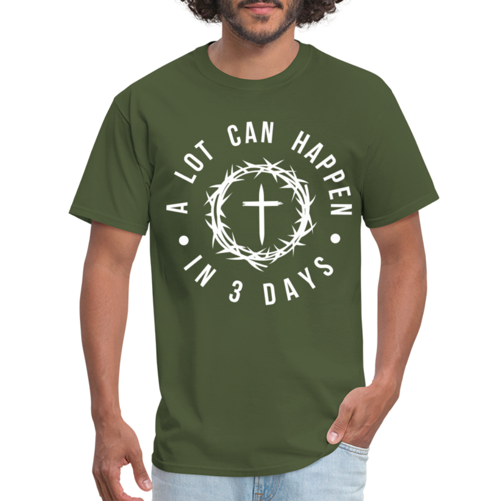 A Lot Can Happen In 3 Days T-Shirt - military green