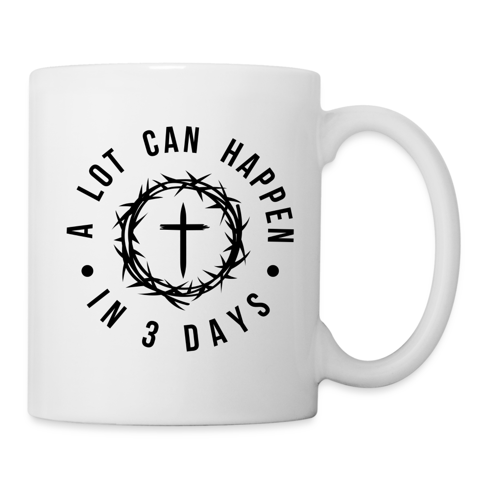 A Lot Can Happen In 3 Days Coffee Mug - white