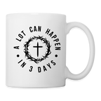 A Lot Can Happen In 3 Days Coffee Mug