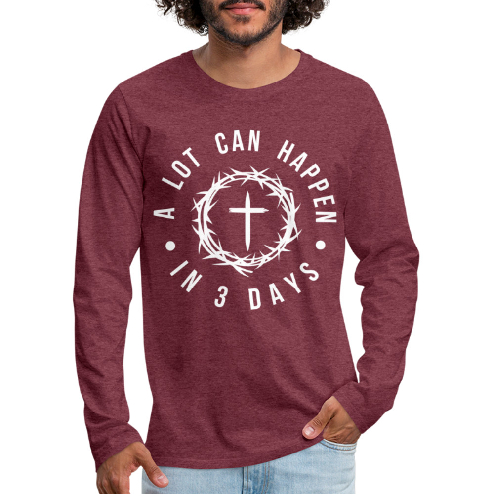 A Lot Can Happen In 3 Days Men's Premium Long Sleeve T-Shirt - heather burgundy