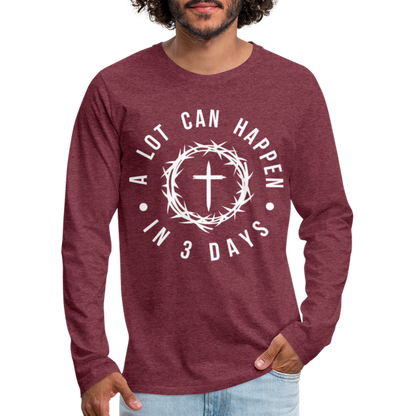 A Lot Can Happen In 3 Days Men's Premium Long Sleeve T-Shirt - heather burgundy