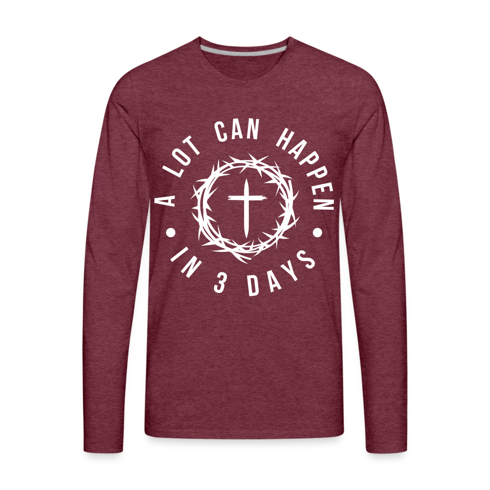 A Lot Can Happen In 3 Days Men's Premium Long Sleeve T-Shirt - heather burgundy