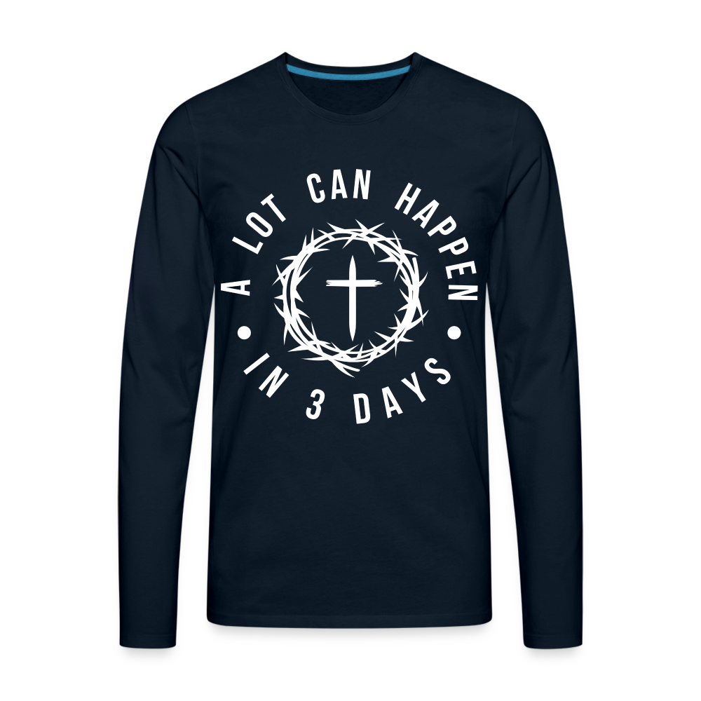 A Lot Can Happen In 3 Days Men's Premium Long Sleeve T-Shirt - deep navy