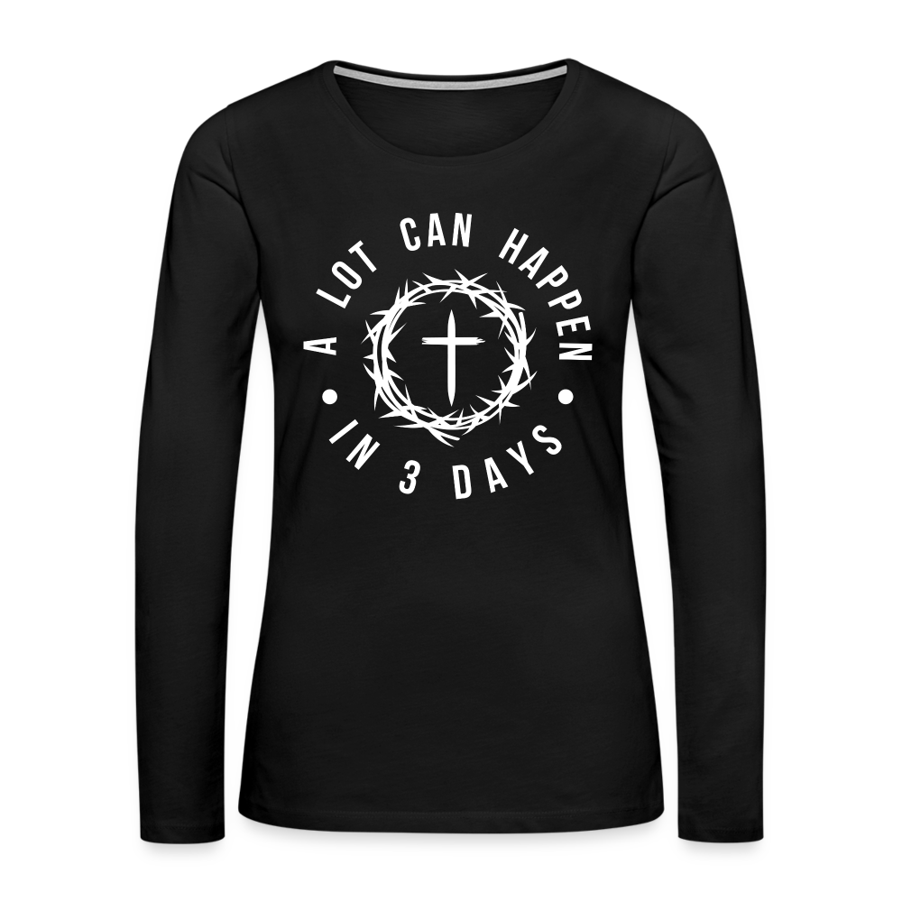 A Lot Can Happen In 3 Days Women's Premium Long Sleeve T-Shirt - black