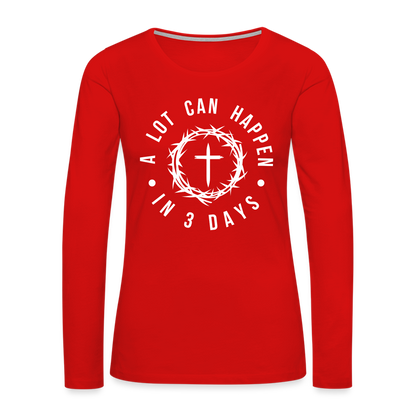 A Lot Can Happen In 3 Days Women's Premium Long Sleeve T-Shirt - red
