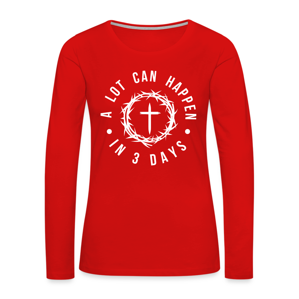 A Lot Can Happen In 3 Days Women's Premium Long Sleeve T-Shirt - red