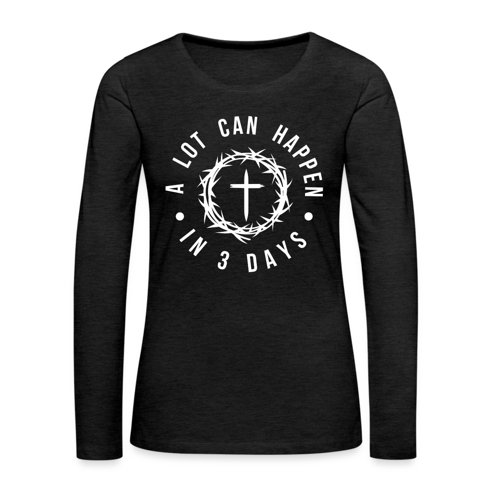 A Lot Can Happen In 3 Days Women's Premium Long Sleeve T-Shirt - charcoal grey