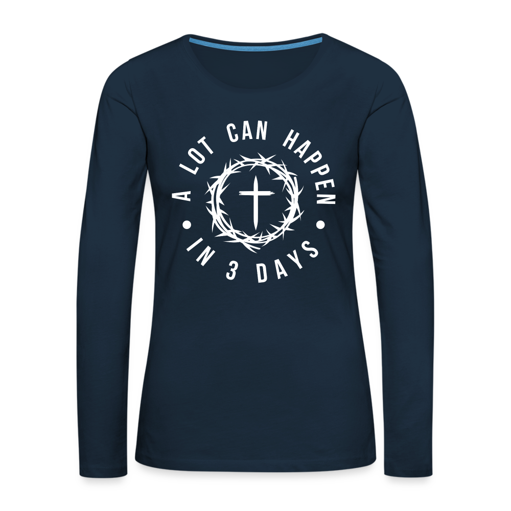 A Lot Can Happen In 3 Days Women's Premium Long Sleeve T-Shirt - deep navy