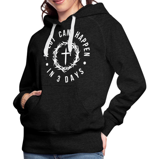 A Lot Can Happen In 3 Days Women’s Premium Hoodie - charcoal grey