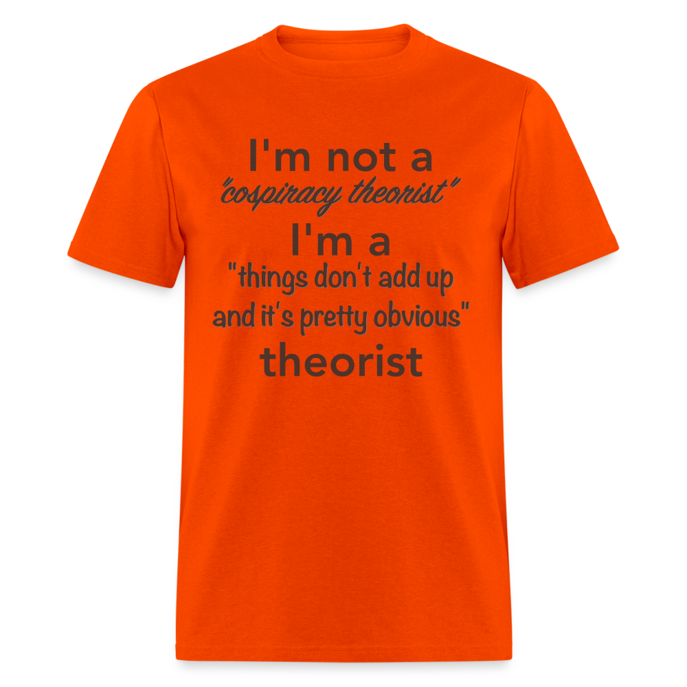 Conspiracy Theorist T-Shirt (Things Don't Add Up) - orange