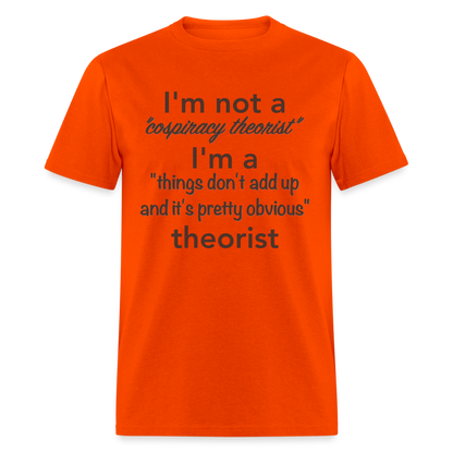 Conspiracy Theorist T-Shirt (Things Don't Add Up) - orange