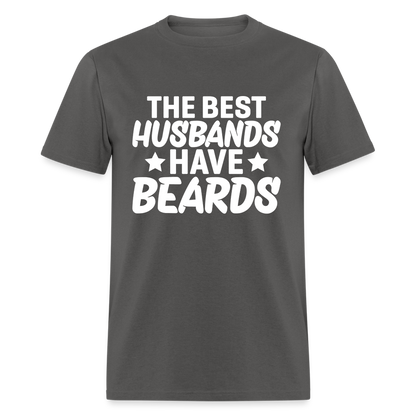 The Best Husbands Have Beards T-Shirt - charcoal