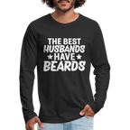 The Best Husbands Have Beards - Premium Long Sleeve T-Shirt - black
