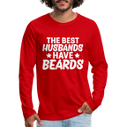 The Best Husbands Have Beards - Premium Long Sleeve T-Shirt - red