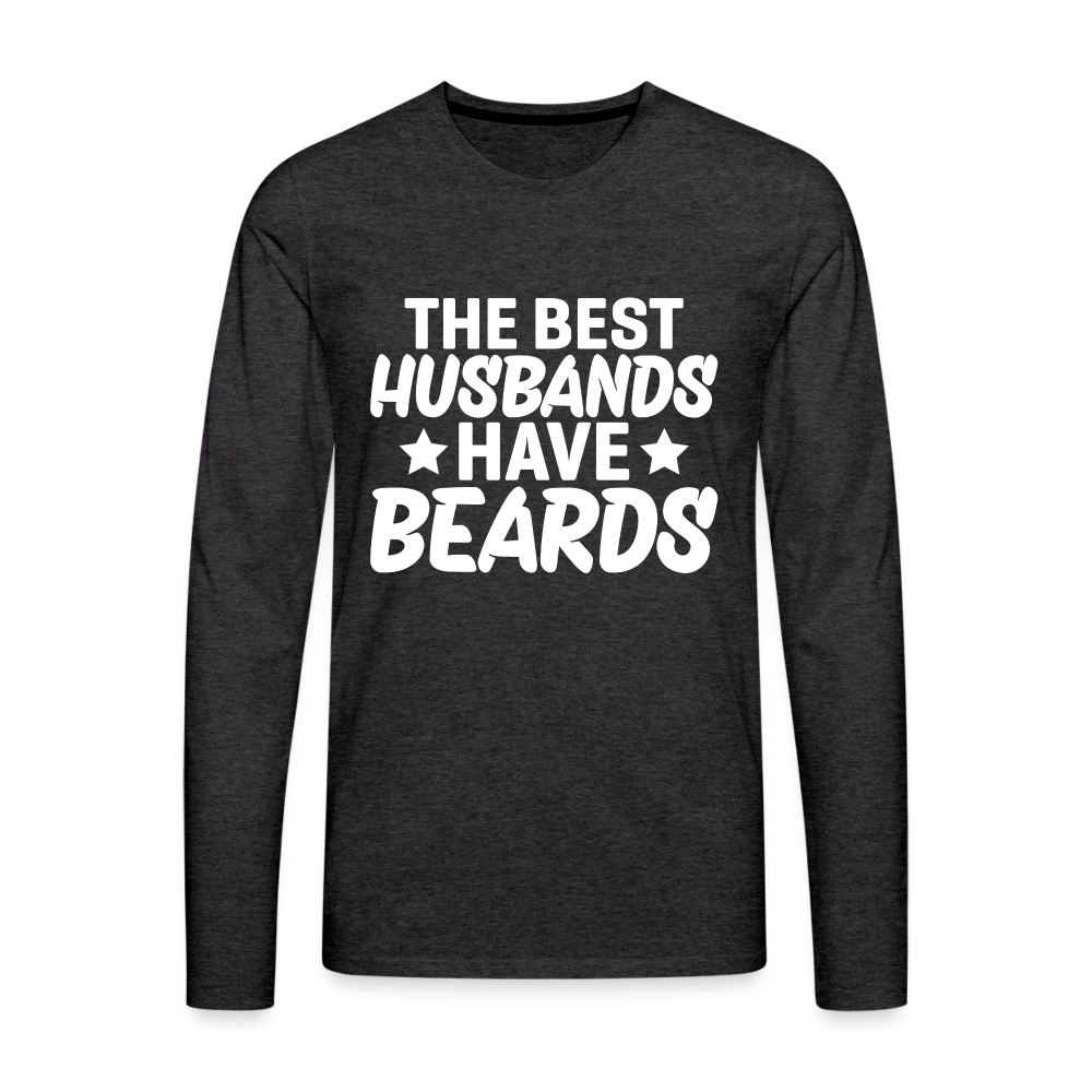 The Best Husbands Have Beards - Premium Long Sleeve T-Shirt - charcoal grey
