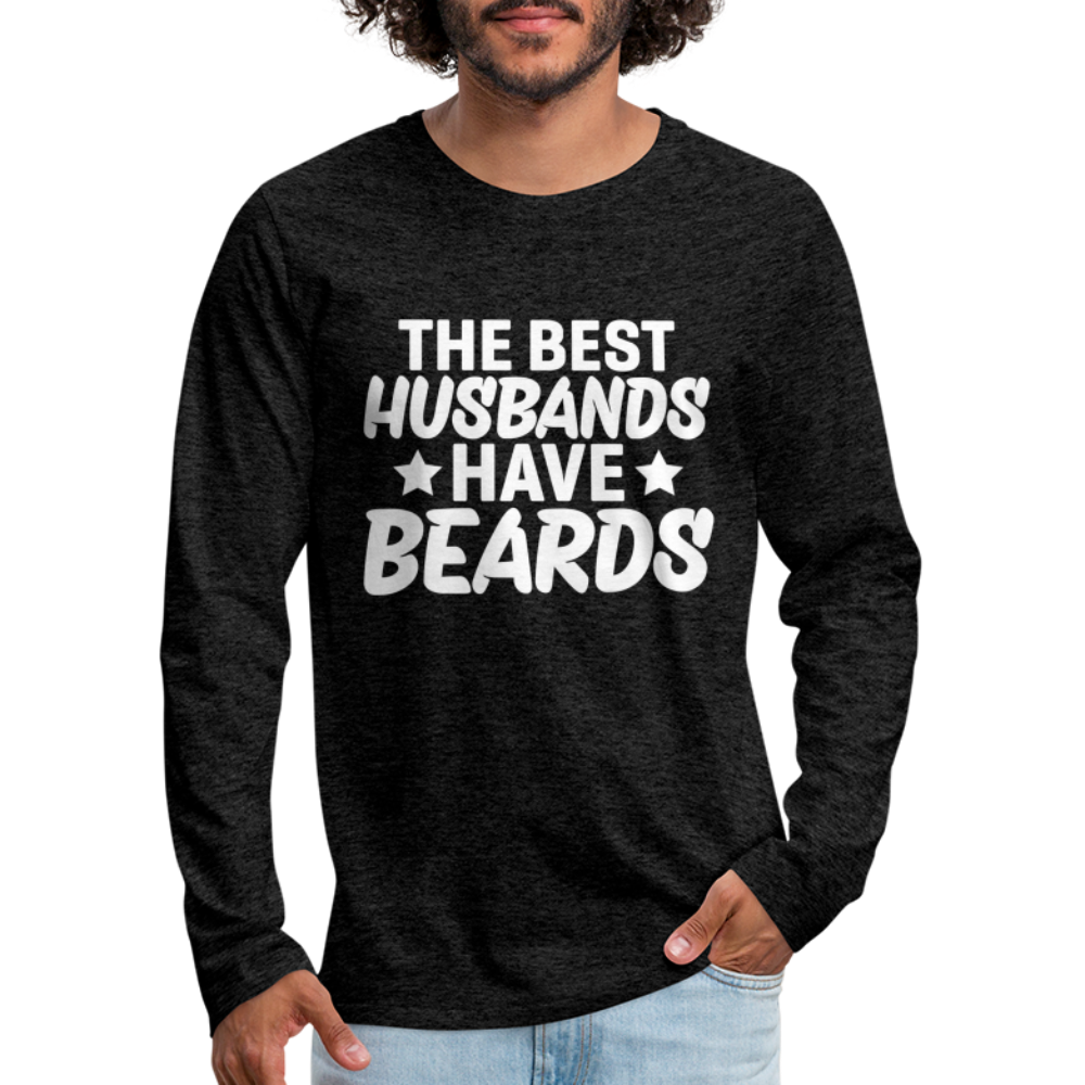 The Best Husbands Have Beards - Premium Long Sleeve T-Shirt - charcoal grey