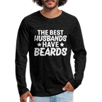The Best Husbands Have Beards - Premium Long Sleeve T-Shirt - charcoal grey