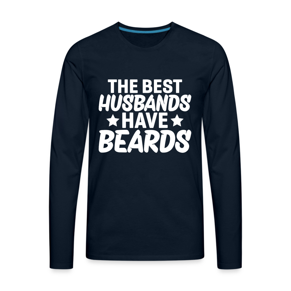The Best Husbands Have Beards - Premium Long Sleeve T-Shirt - deep navy