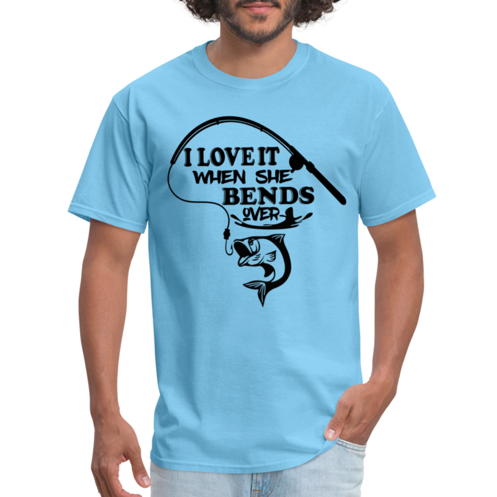 I Love It When She Bends Over T-Shirt (Fishing) - aquatic blue