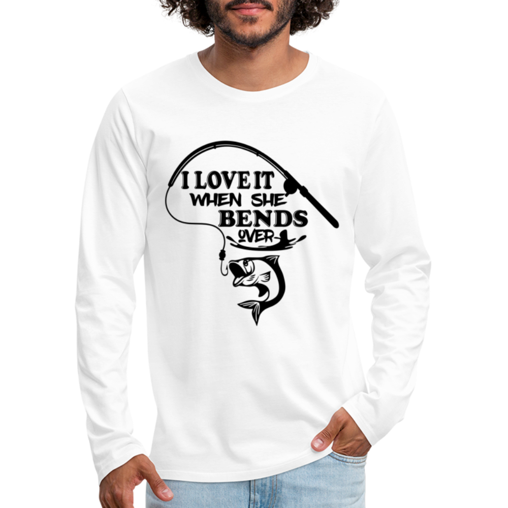 I Love It When She Bends Over Men's Premium Long Sleeve T-Shirt (Fishing) - white