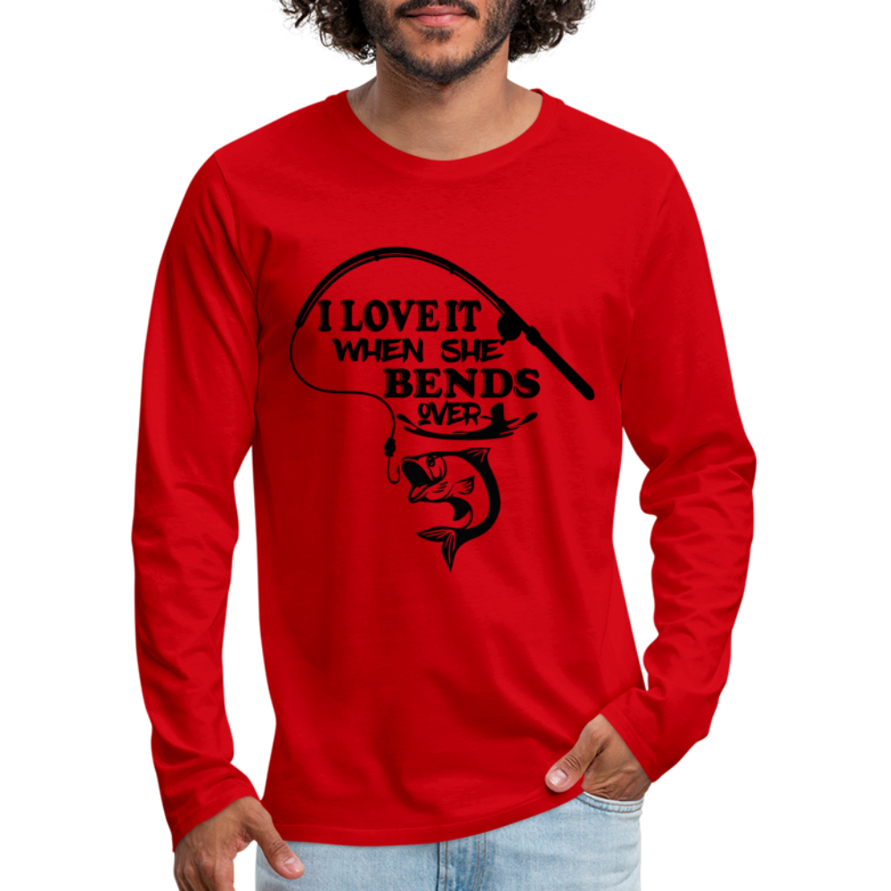 I Love It When She Bends Over Men's Premium Long Sleeve T-Shirt (Fishing) - red