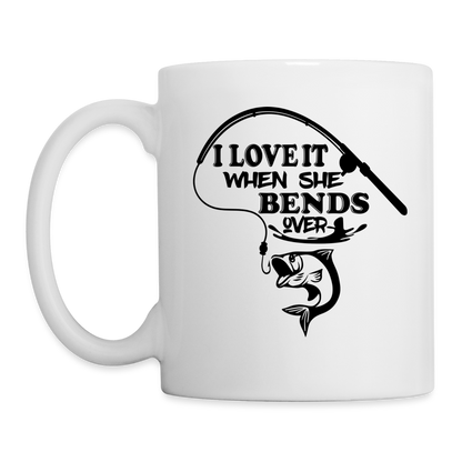 I Love It When She Bends Over Coffee Mug (Fishing) - white