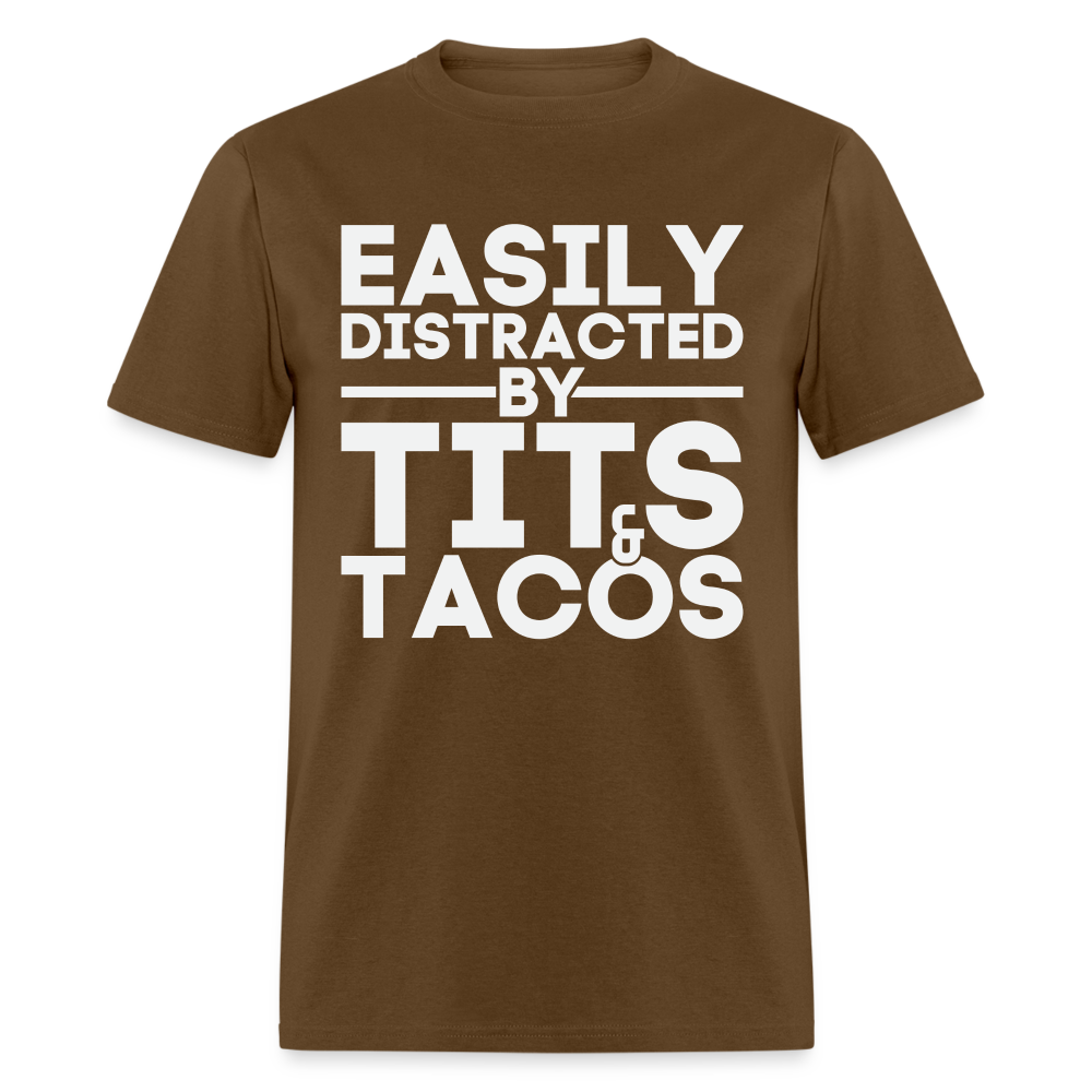Easily Distracted by Tits and Tacos T-Shirt - brown