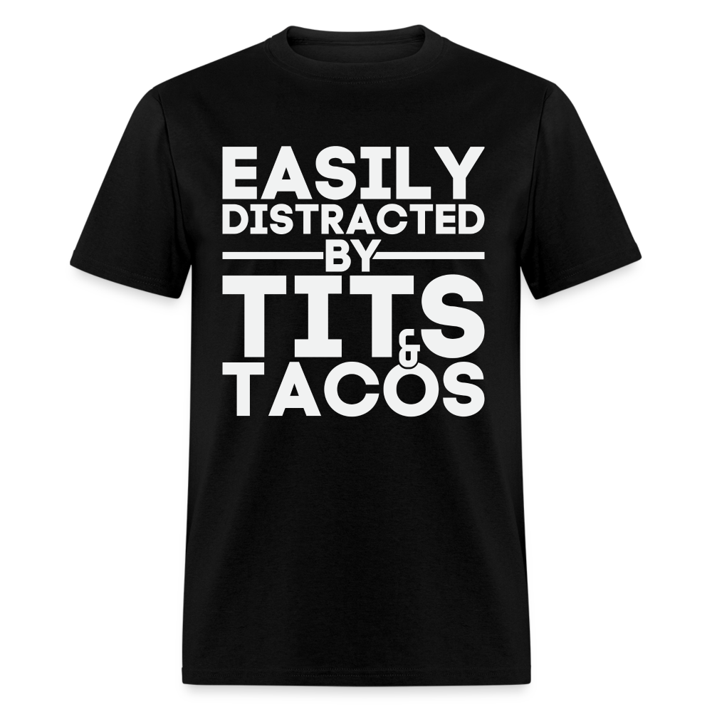 Easily Distracted by Tits and Tacos T-Shirt - black