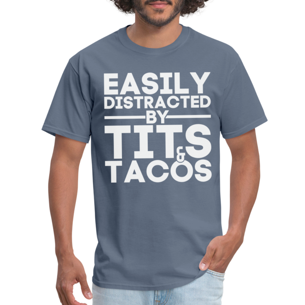 Easily Distracted by Tits and Tacos T-Shirt - denim