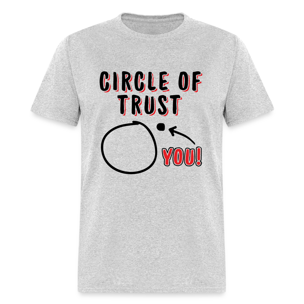 Circle of Trust T-Shirt (You are Outside) - heather gray