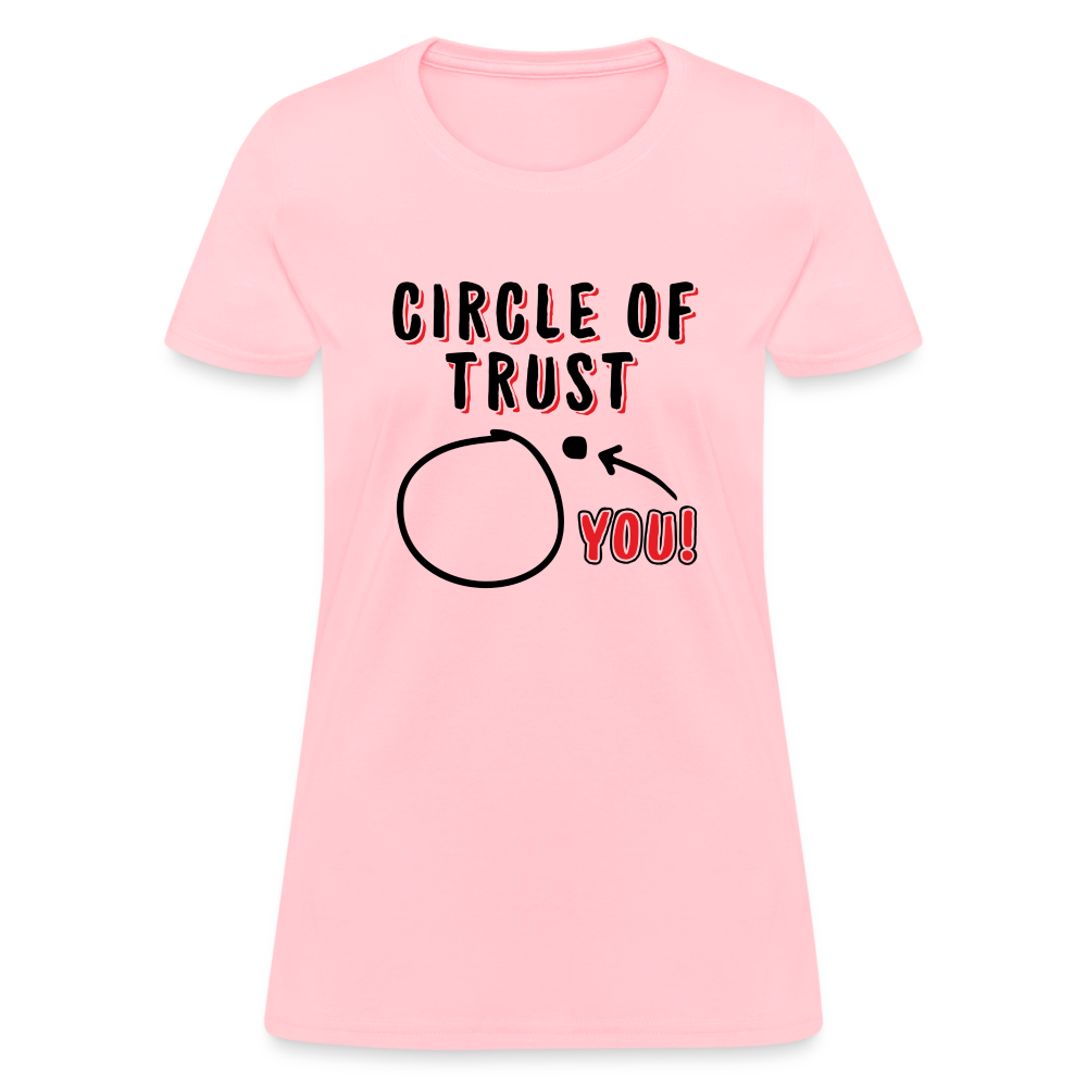 Circle of Trust Women's T-Shirt (You are Outside) - pink