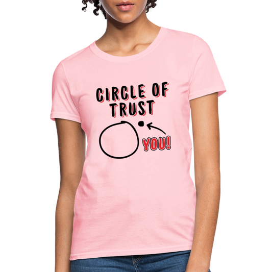 Circle of Trust Women's T-Shirt (You are Outside) - pink