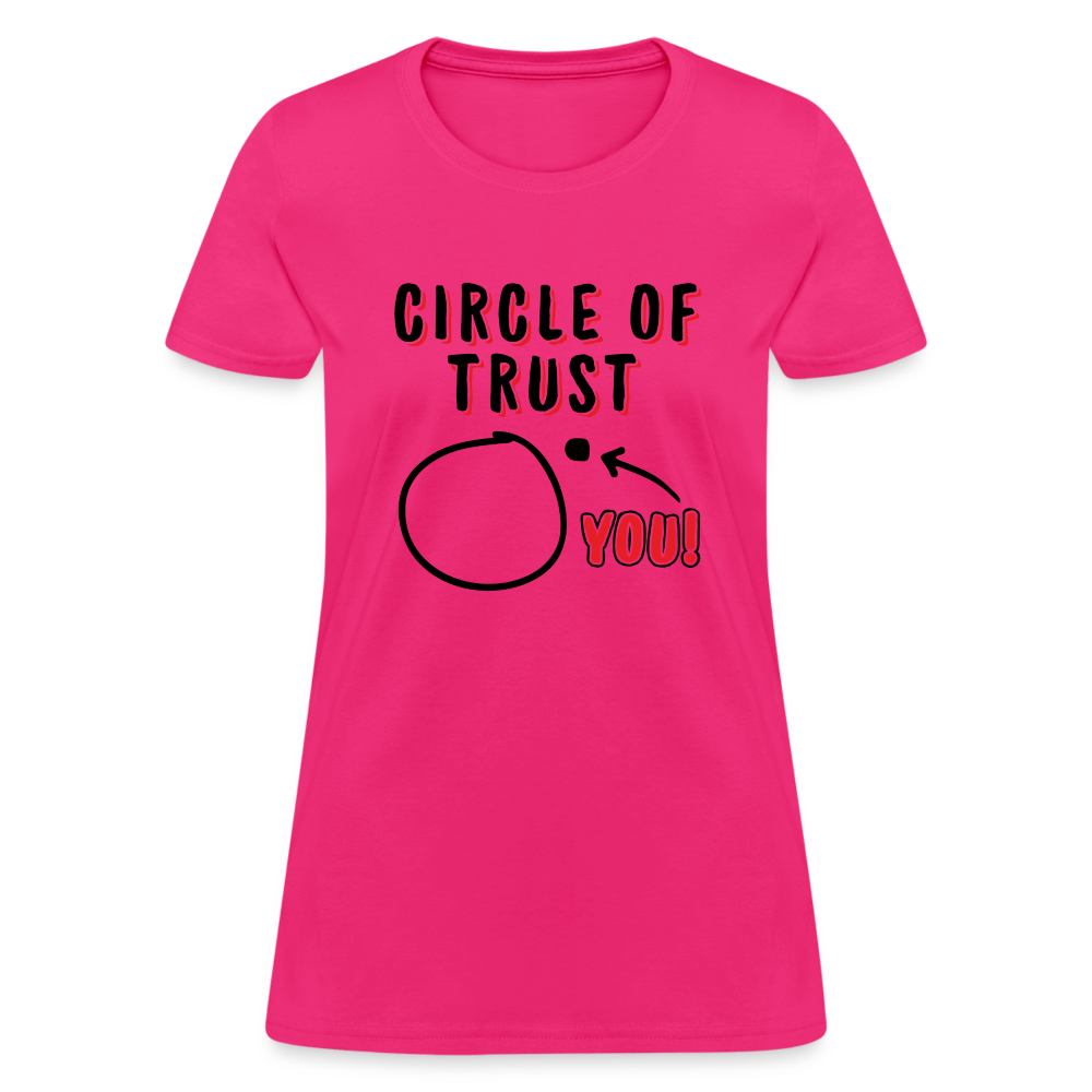 Circle of Trust Women's T-Shirt (You are Outside) - fuchsia