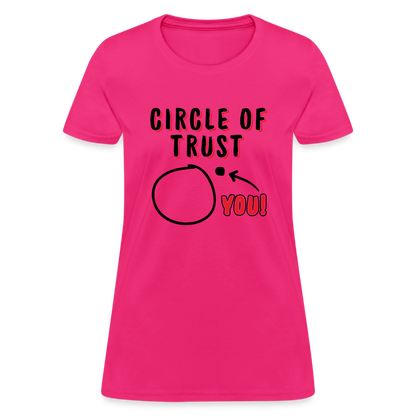 Circle of Trust Women's T-Shirt (You are Outside) - fuchsia