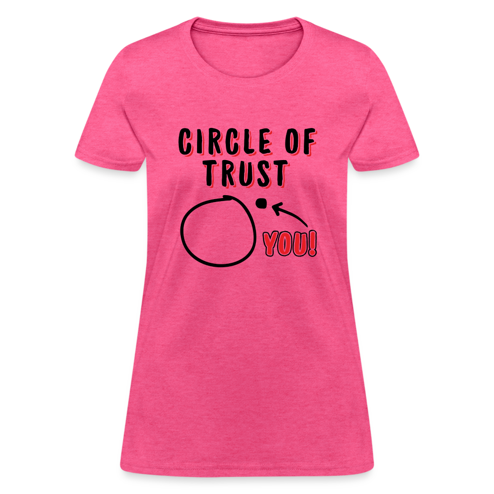 Circle of Trust Women's T-Shirt (You are Outside) - heather pink