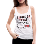Circle of Trust Women’s Premium Tank Top (You are Outside)