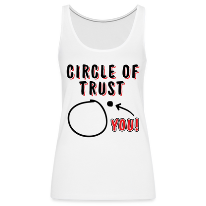 Circle of Trust Women’s Premium Tank Top (You are Outside) - white