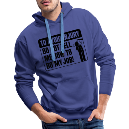 To Avoid Injury Do Not Tell Me How To Do My Job Men’s Premium Hoodie - royal blue