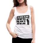 To Avoid Injury Do Not Tell Me How To Do My Job Women’s Premium Tank Top