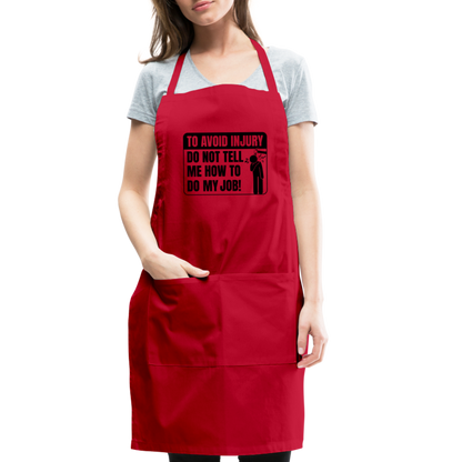 To Avoid Injury Do Not Tell Me How To Do My Job Adjustable Apron - red