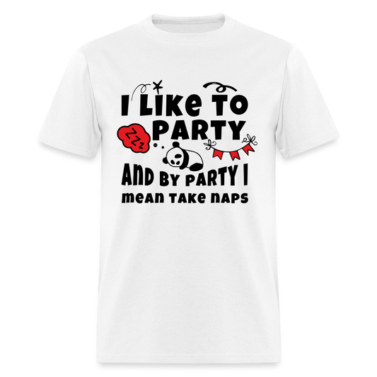 I Like To Party, I Mean Take Naps T-Shirt - white