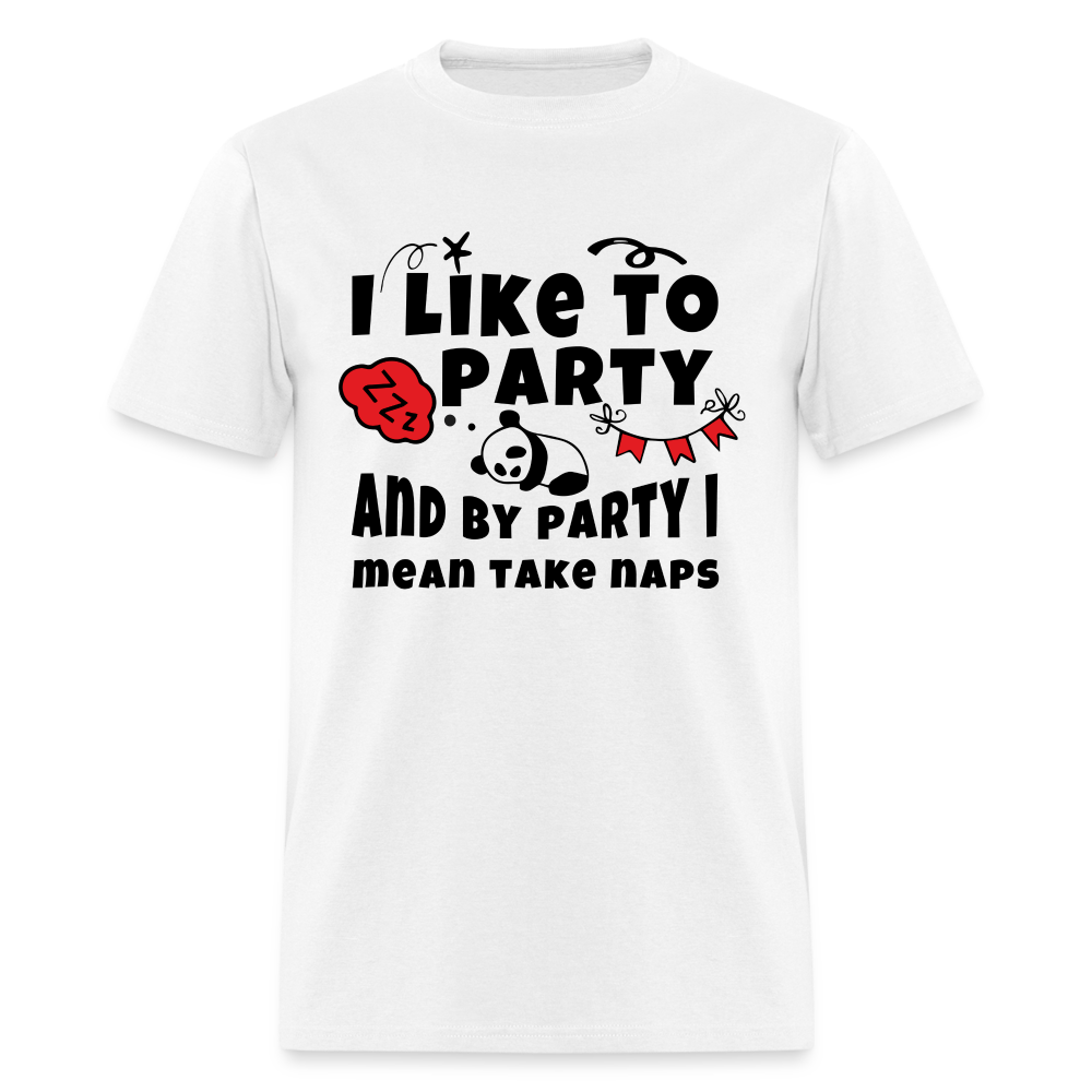 I Like To Party, I Mean Take Naps T-Shirt - white