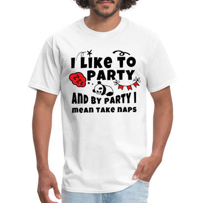 I Like To Party, I Mean Take Naps T-Shirt - white