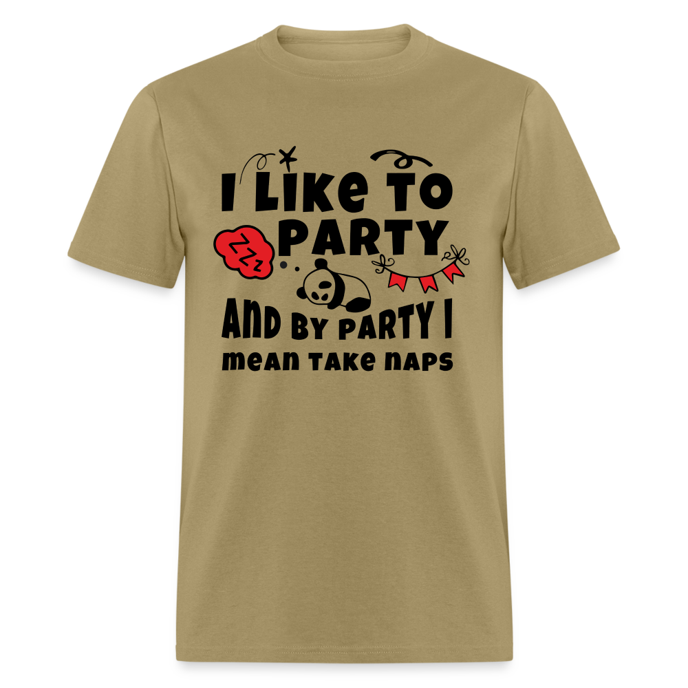 I Like To Party, I Mean Take Naps T-Shirt - khaki