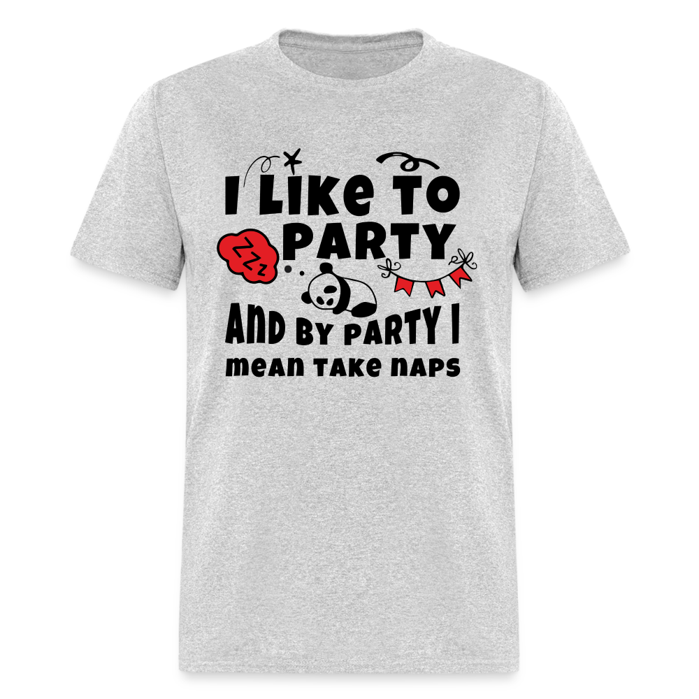 I Like To Party, I Mean Take Naps T-Shirt - heather gray