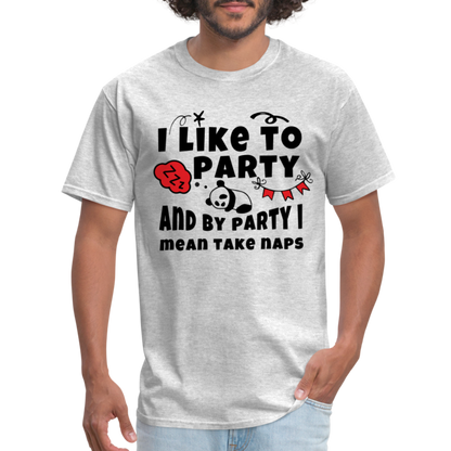 I Like To Party, I Mean Take Naps T-Shirt - heather gray