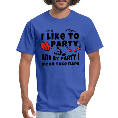 I Like To Party, I Mean Take Naps T-Shirt - royal blue